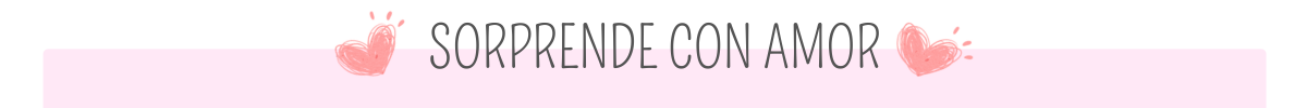 SORPRENDE CON LOS DETALLES MÁS BONITOS